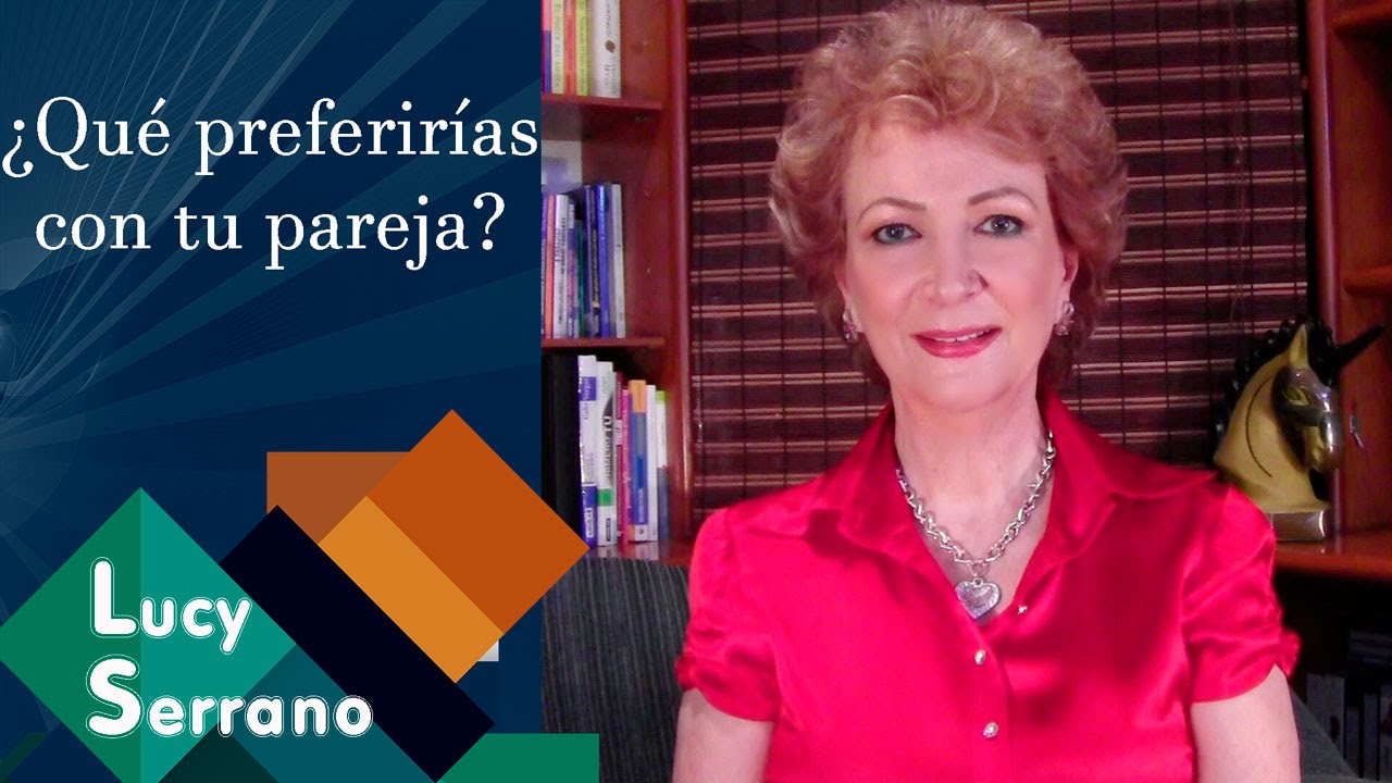 ¿Qué preferirías con tu pareja? - Lucy Serrano