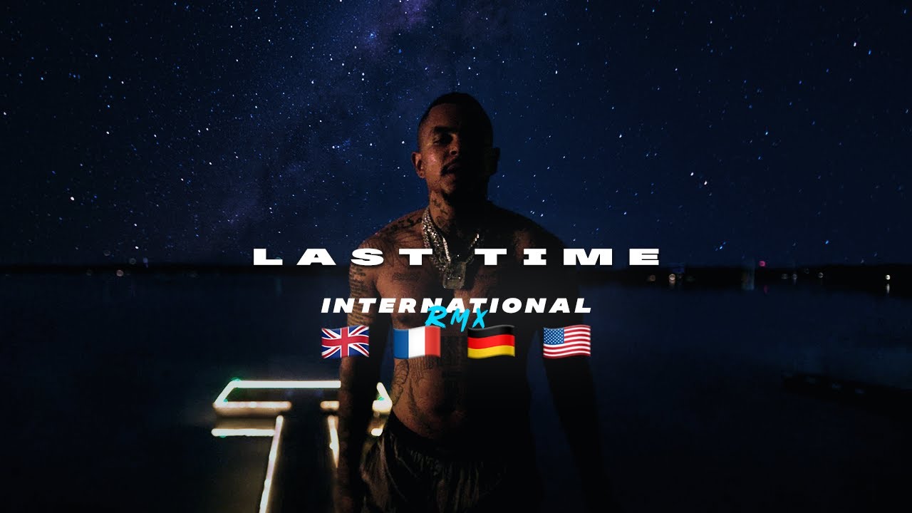 LAST TIME - INTERNATIONAL RMX 🇬🇧🇫🇷🇩🇪🇺🇸