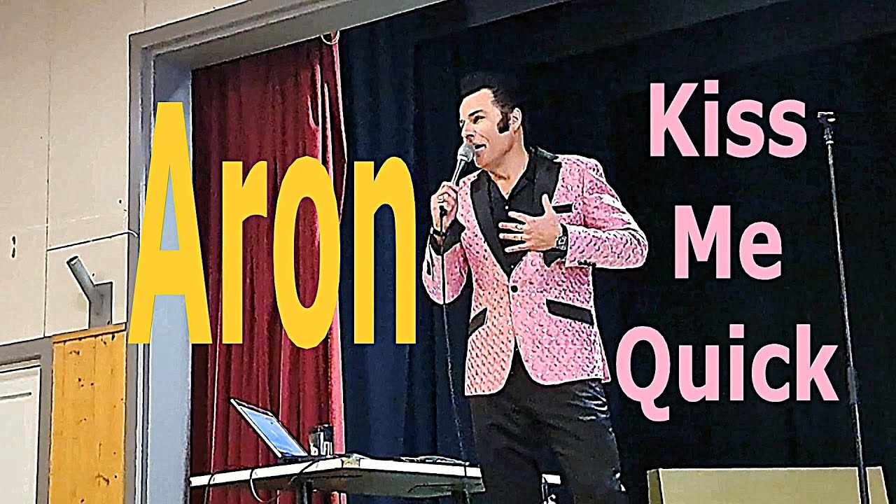 KISS ME QUICK - Aron. Elvis-tribute