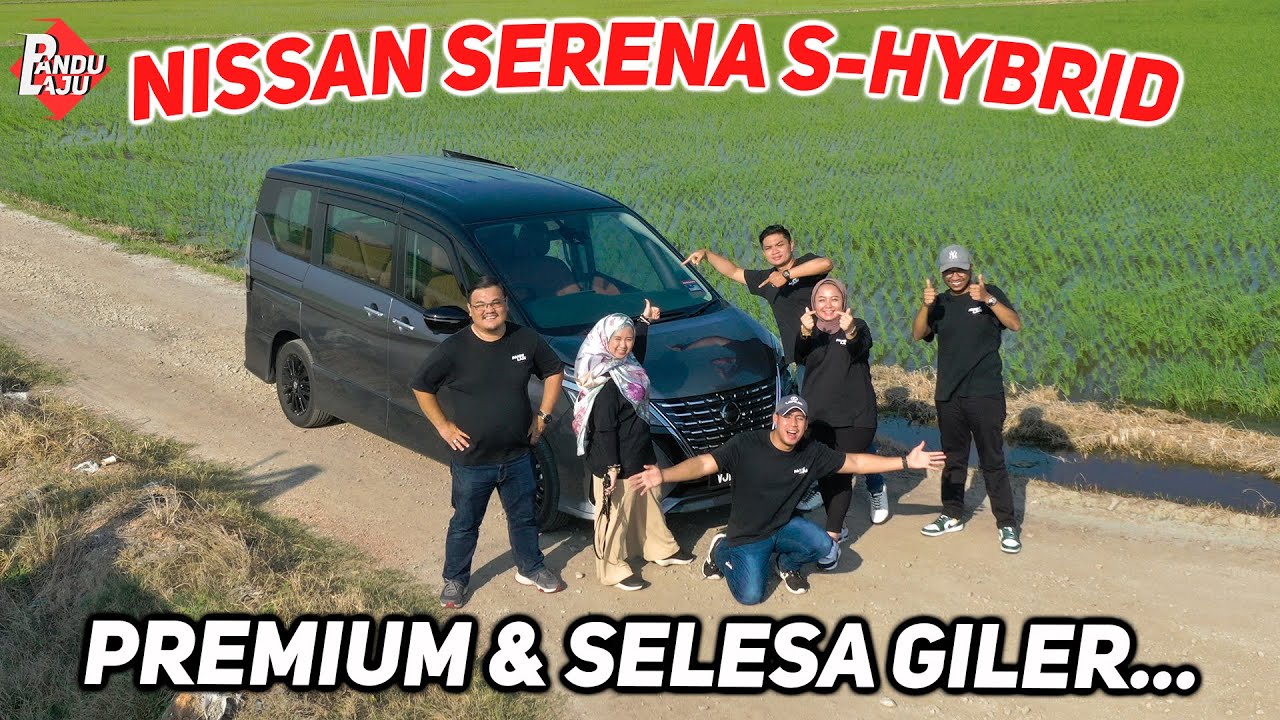 NISSAN SERENA S-HYBRID | Kereta Keluarga Paling Fun !!