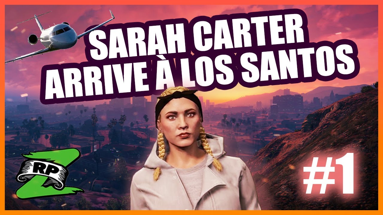 SARAH CARTER ARRIVE À LOS SANTOS - GTA RPZ #1