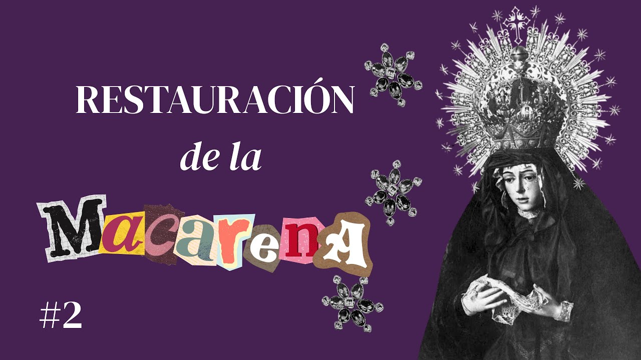 #2 Crónica de una Restauración | Restauración de la MACARENA | Semana Santa Sevilla