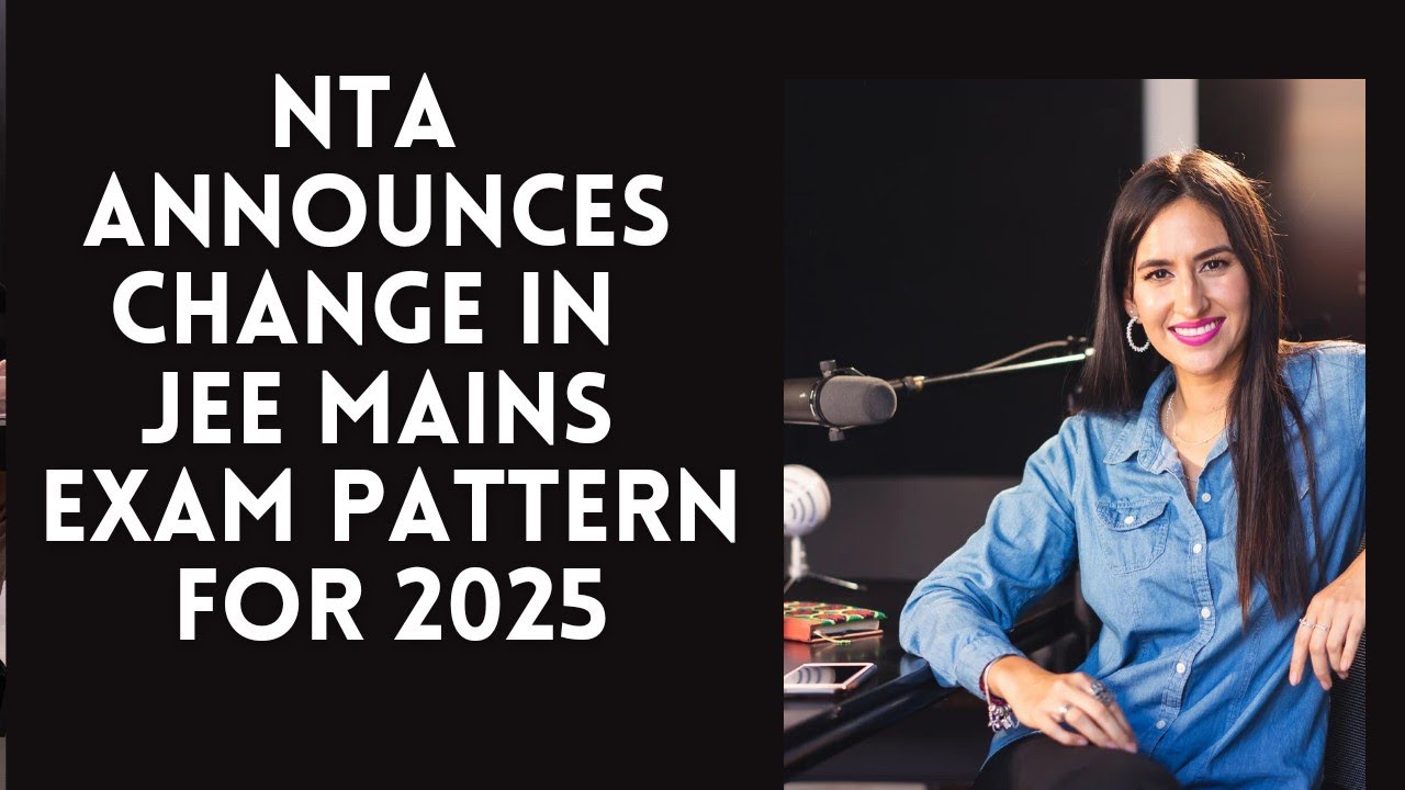NTA announces change in JEE mains exam pattern 2025
