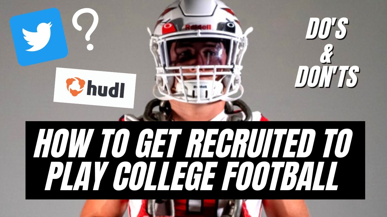 HOW TO GET RECRUITED TO PLAY COLLEGE FOOTBALL