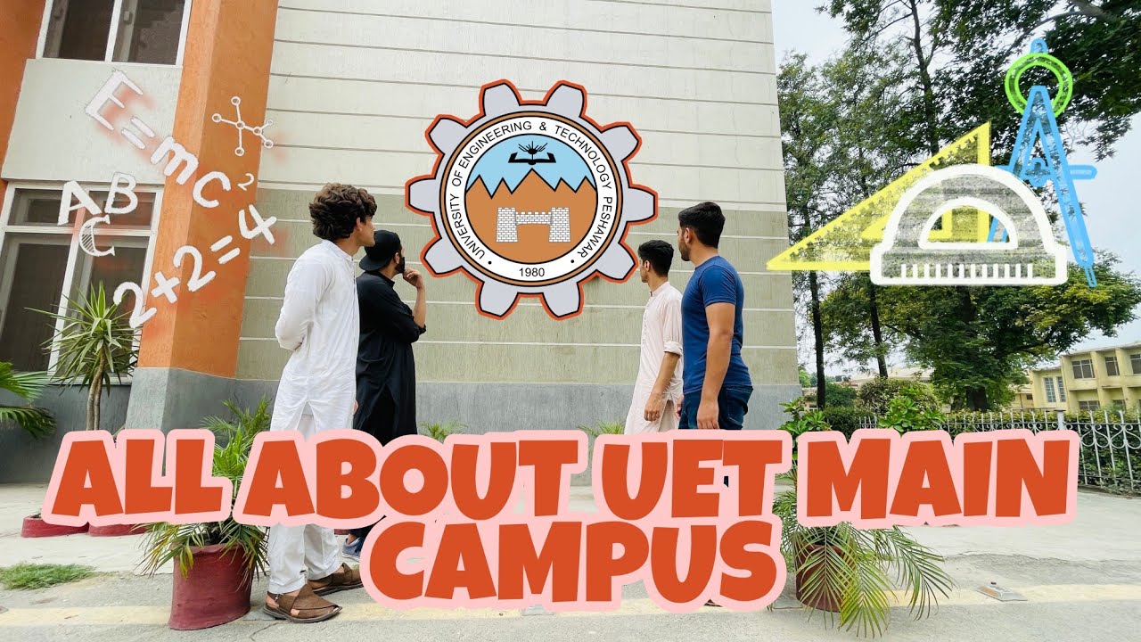 UET PESHAWAR TOUR AND ADMISSIONS PROCESS