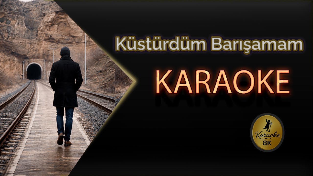 Küstürdüm Barışamam Karaoke 8k