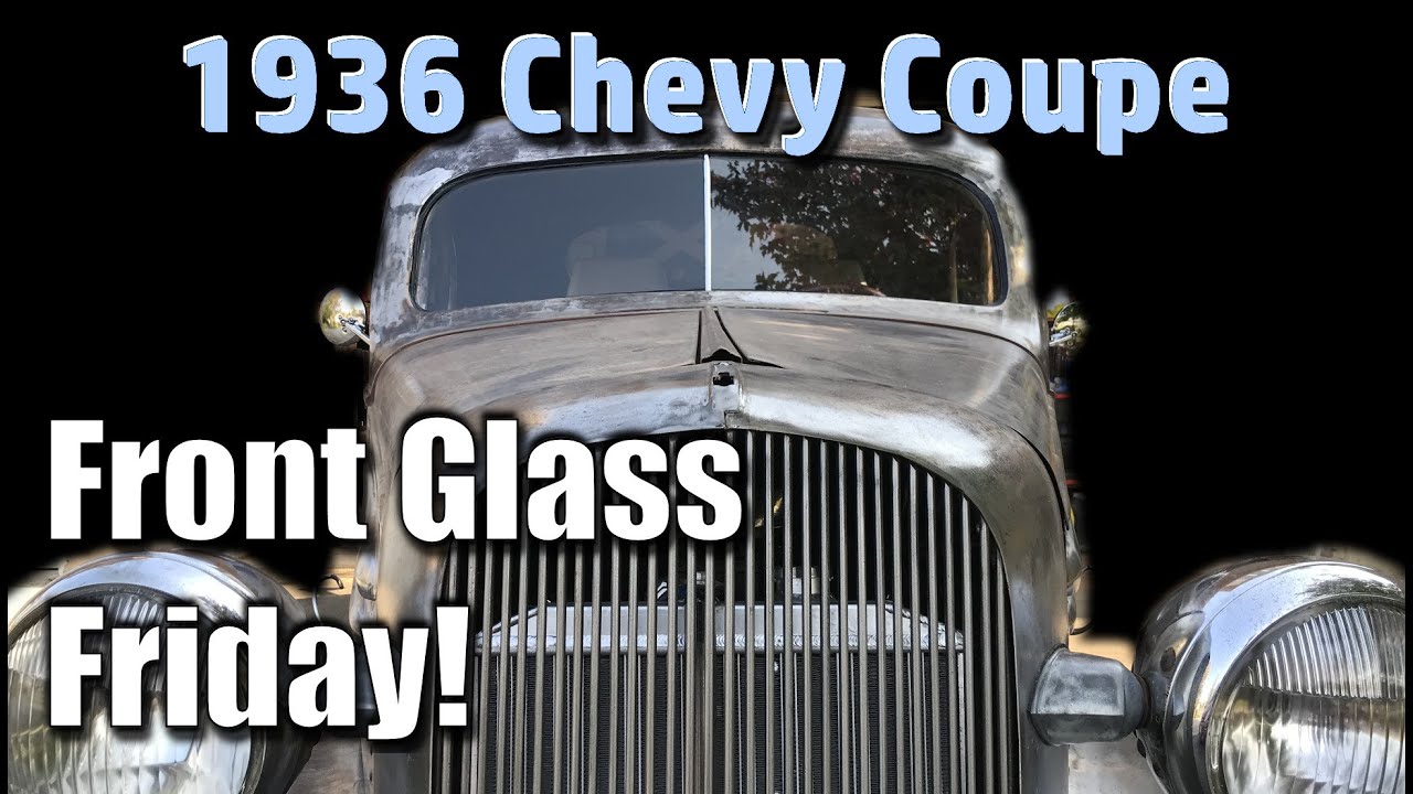 Windshield Glass Install On My 1936 Chevy Coupe Hot Rod