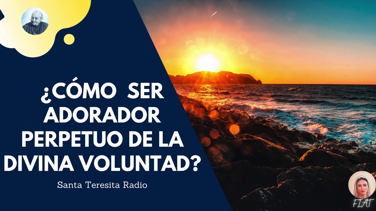 🛑 7.¿CÓMO SER ADORADOR PERPETUO DE LA DIVINA VOLUNTAD?