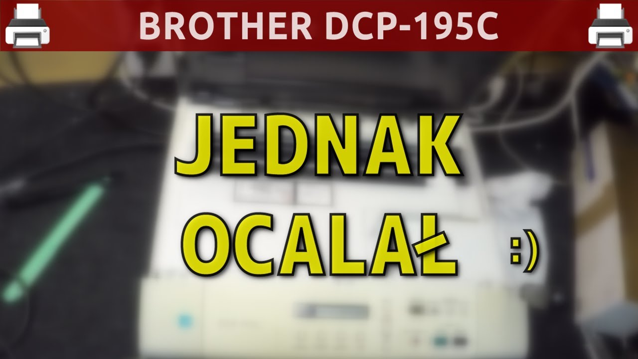 BROTHER DCP-195C 🖨️ Jednak ocalał... 🙂