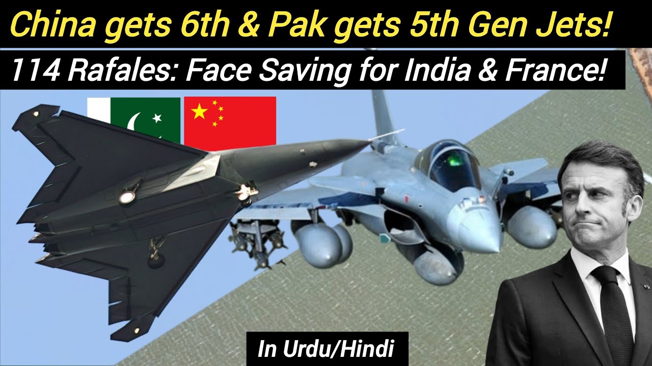 China gets 6th & Pak gets 5th Gen Aircraft! | 114 Rafales: Face Saving for India & France! 