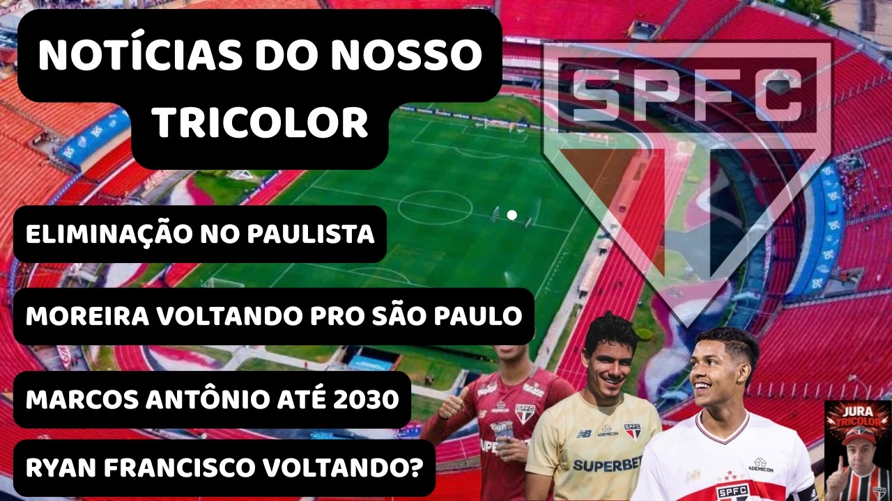 ELIMINAÇÃO NO PAULISTA | MARCOS ANTÔNIO ATÉ 2030 | VOLTA DO MOREIRA | E RYAN FRANCISCO VOLTANDO?