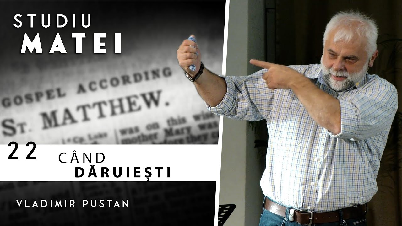 Vladimir Pustan | MATEI | 22. Când dăruiești | Cireșarii TV | 12.05.2022 Biserica Betania Oradea