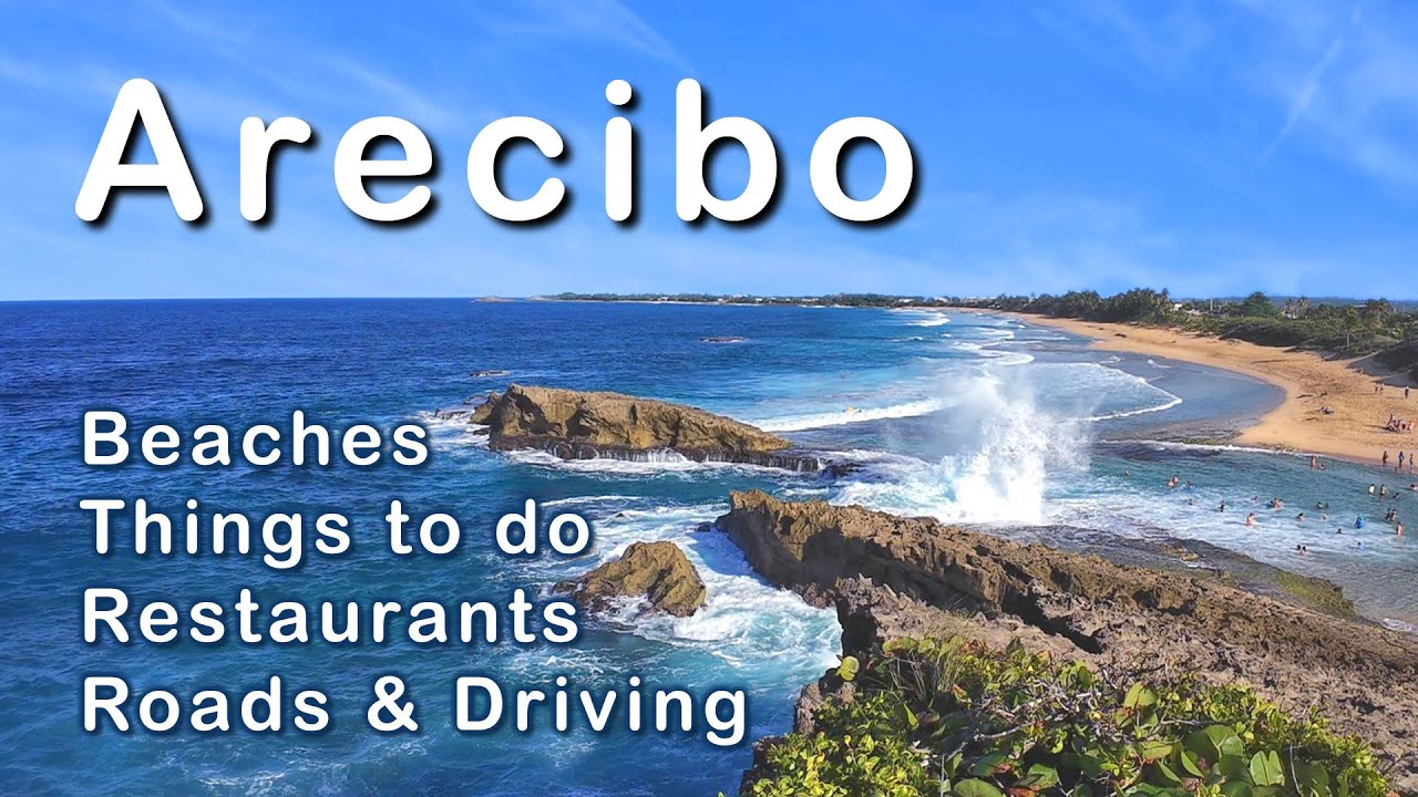 Arecibo Puerto Rico Travel Guide - Driving, Beaches, Restaurants & Things To Do
