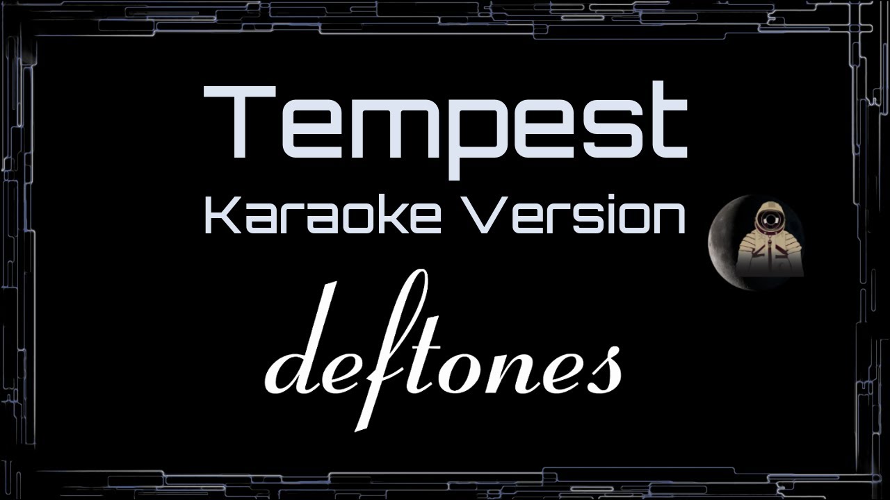 Deftones • Tempest (CC Karaoke / Instrumental)
