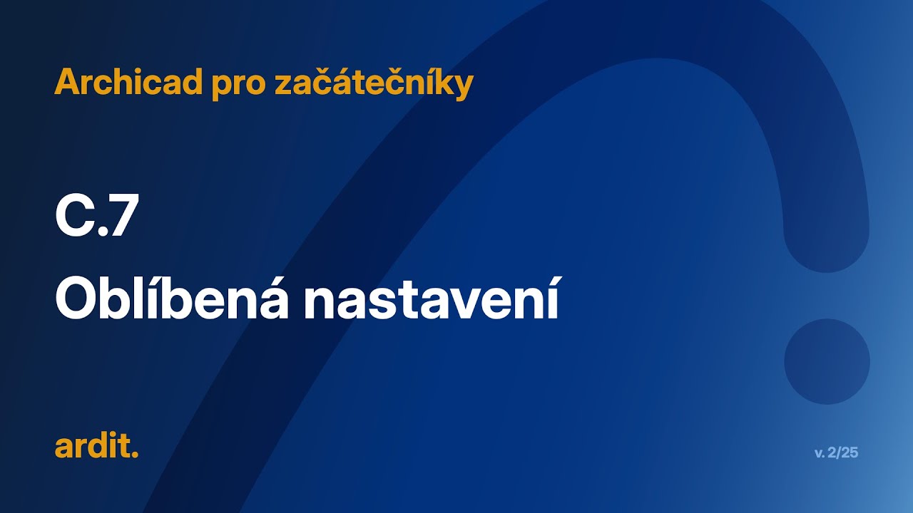 Oblíbená nastavení v Archicadu – ukázková lekce z kurzu Archicad pro začátečníky