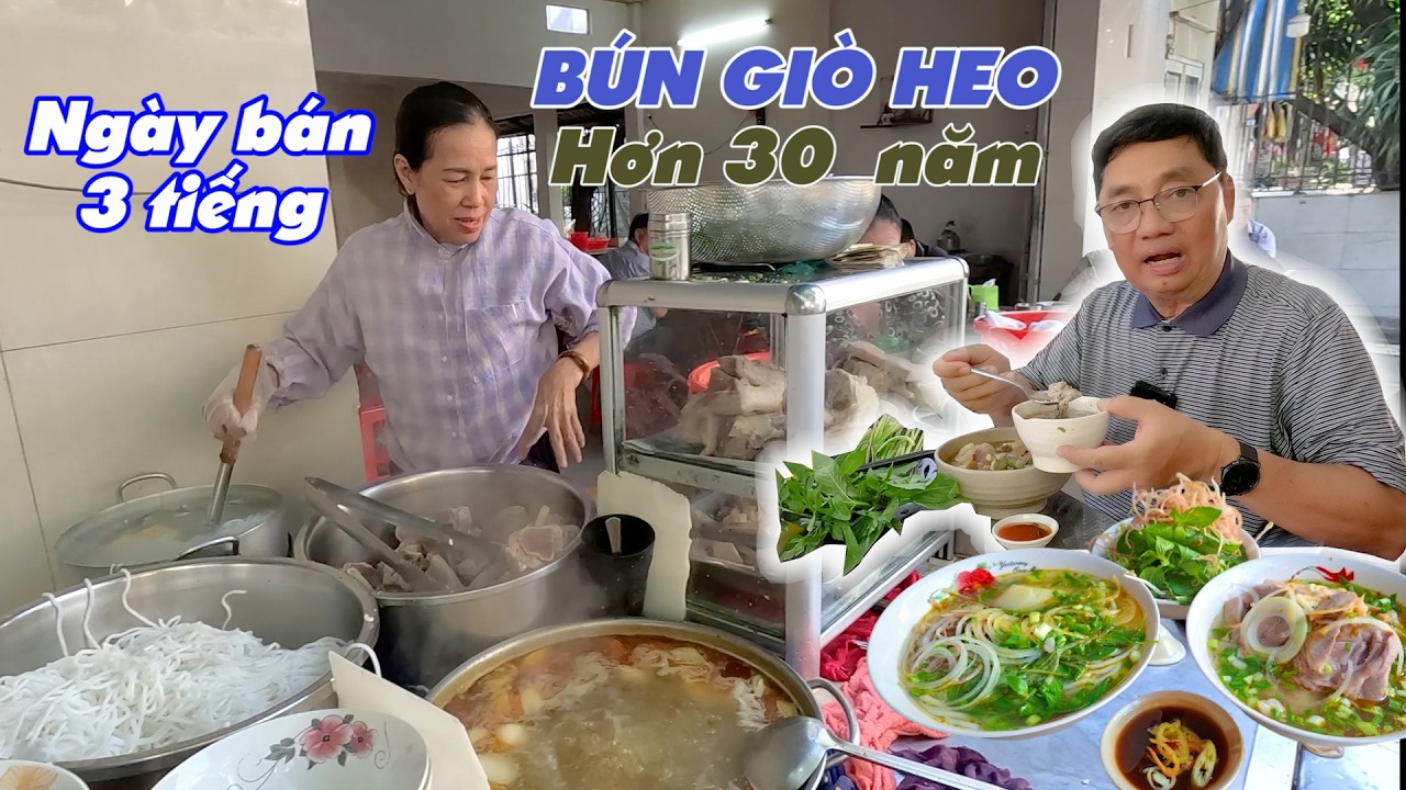 Hơn 30 năm, Tiệm BÚN GIÒ HEO nổi tiếng SG, Khách đông nên sáng bán 3 tiếng là hết hàng