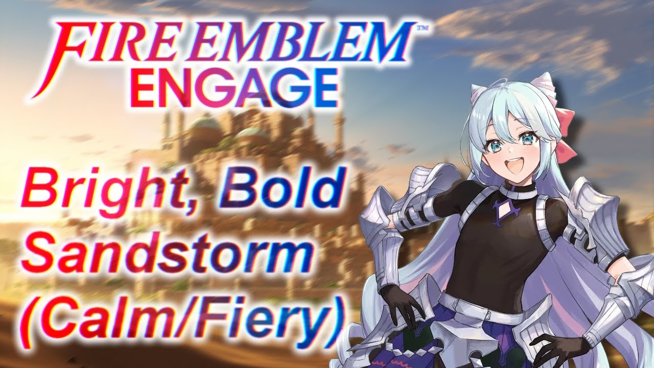 Bright, Bold Sandstorm (Calm/Fiery) - Fire Emblem: Engage OST