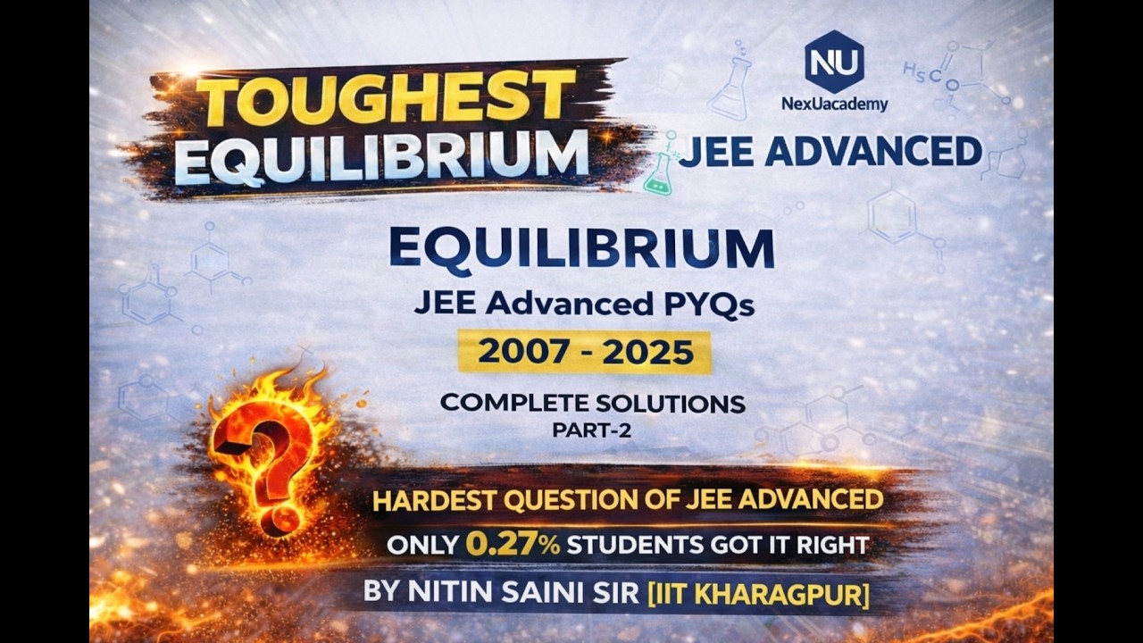 Master EQUILIBRIUM : Every JEE Advanced PYQ Solved (2007 to 2025)| Part-2| Chemistry | NexUacademy