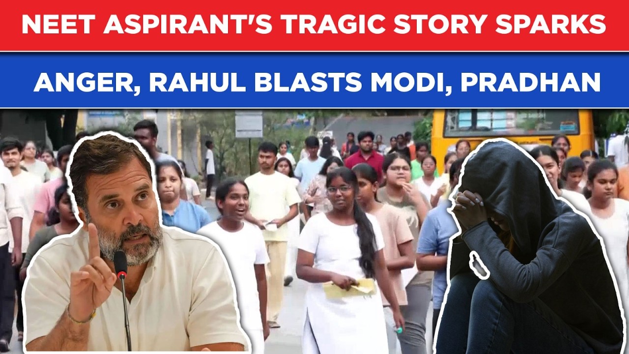 NEET Aspirant's Shocking Story Sparks Outrage: Rahul, Kejriwal Blame Modi, Pradhan, Demand This