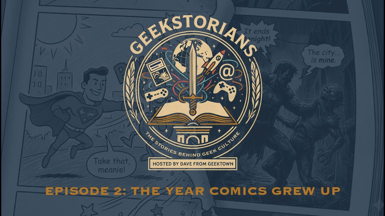 Geekstorians Episode 2: When Comics Grew Up | Geekstorians - With Dave From Geektown
