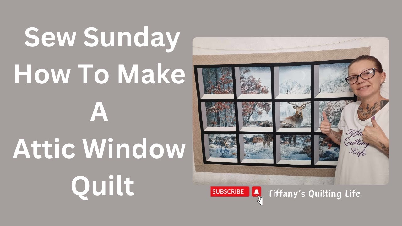 Sew Sunday 7/28/24 Attic Window Panel Quilt