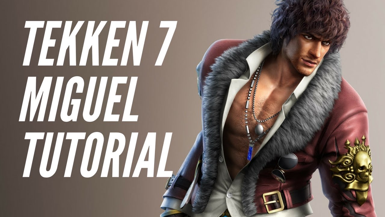 Tekken 7 FR Guide: Miguel