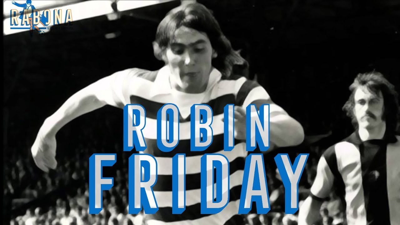 Robin Friday, il più grande calciatore che non avete mai visto - Rabona