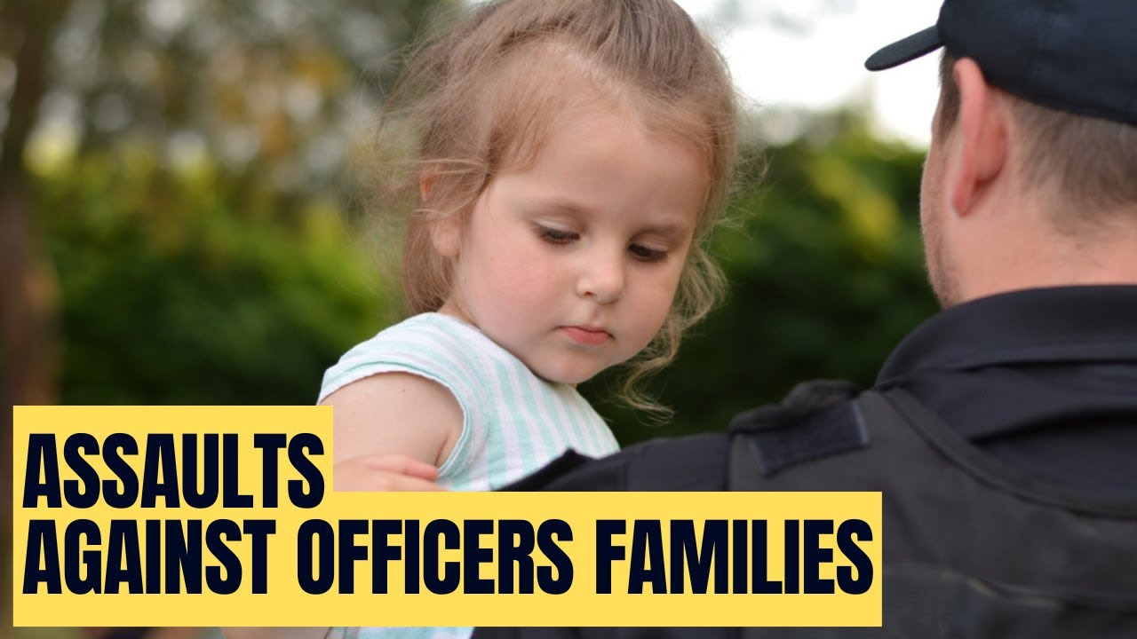 Assaults Against Officers Families