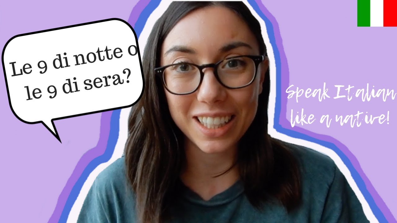 Speak Italian like a native: 9 di notte o 9 di sera? | Learn Italian with Lucrezia