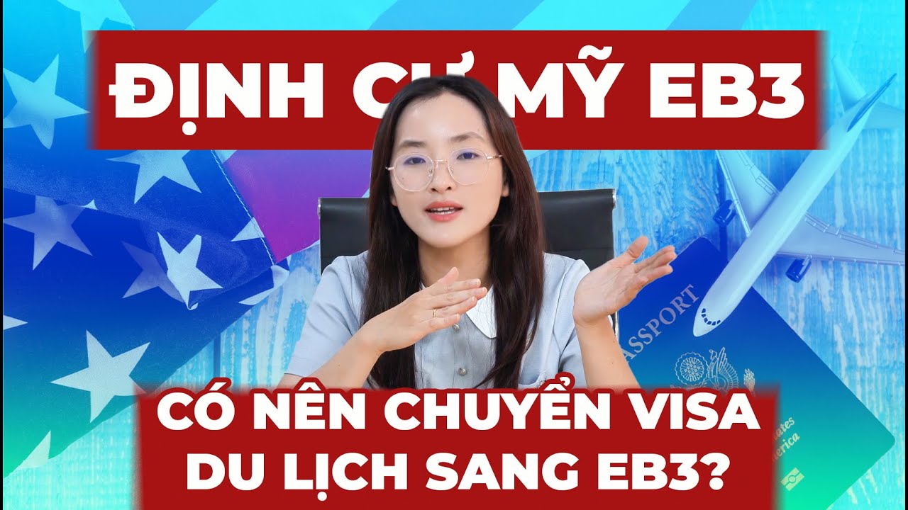 C&Oacute; N&Ecirc;N CHUYỂN DIỆN TỪ VISA DU LỊCH MỸ SANG EB3?