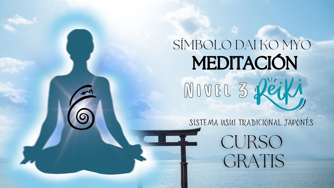 MEDITACIÓN REIKI Nivel 3 🧘 Símbolo DAI KO MYO. Curso GRATIS.