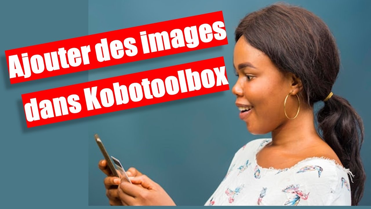 Ajouter une image dans un questionnaire Kobotoolbox