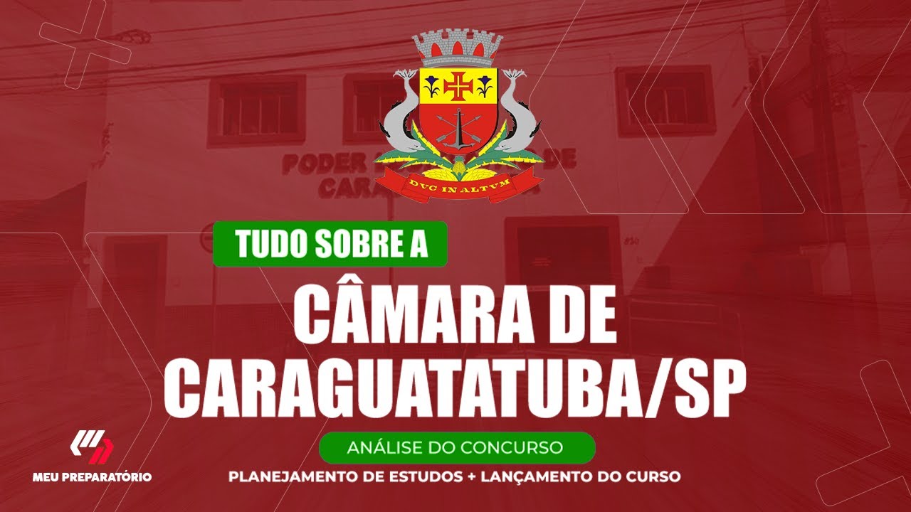 CONCURSO CÂMARA DE CARAGUATATUBA/SP + PLANEJAMENTO DE ESTUDOS