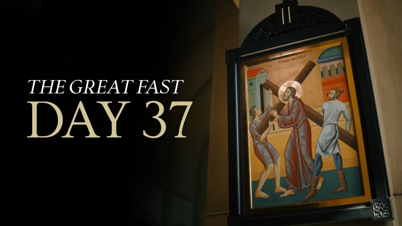 The Great Fast | Day 37 
