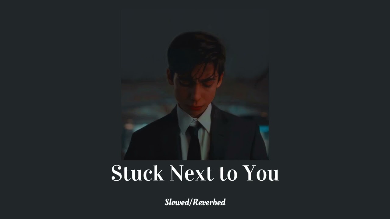 Stuck next to you (Slowed)