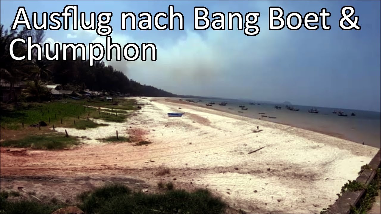 Ausflug nach Bang Boet und Chumphon