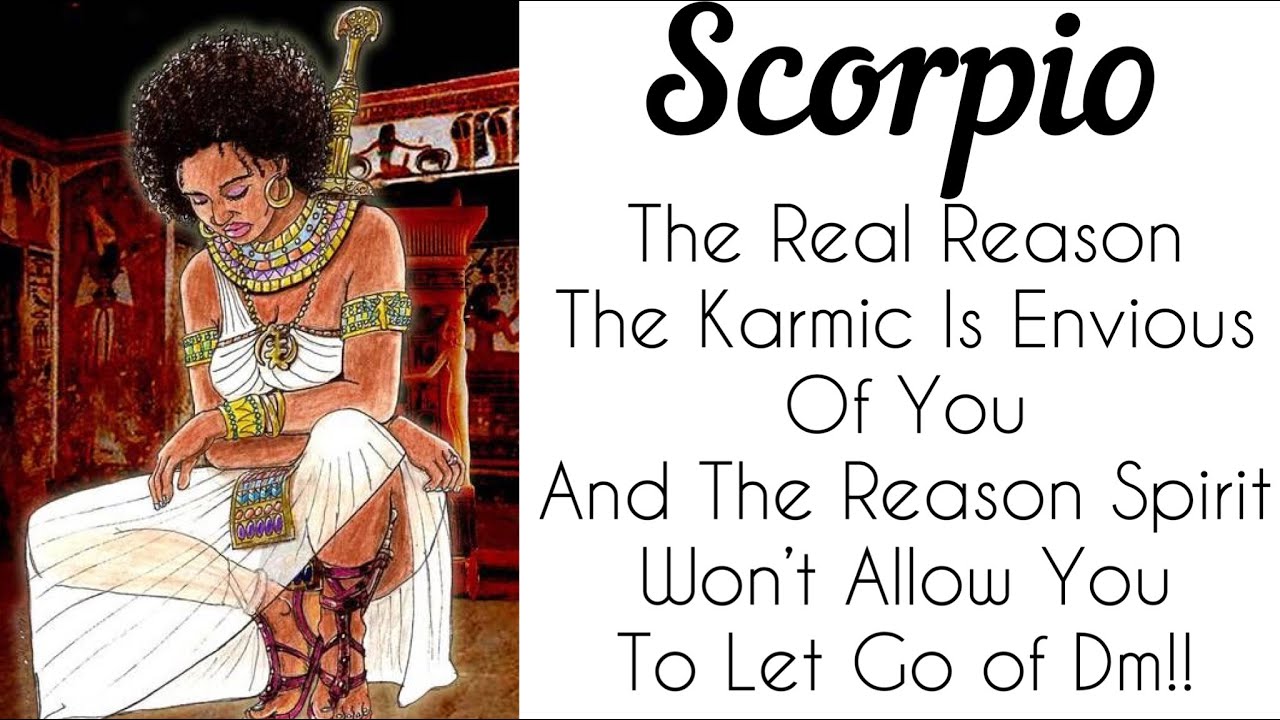 SCORPIO~ THE REAL REASON THE KARMIC IS ENVIOUS OF YOU BUT THERE'S MORE...