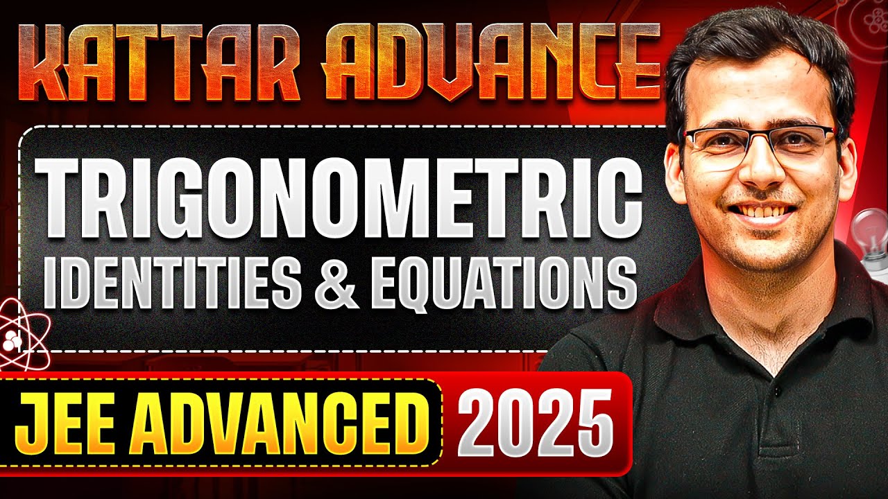 KATTAR ADVANCE: TRIGONOMETRIC IDENTITIES & EQUATIONS || Concept + PYQs || JEE Advanced 2025