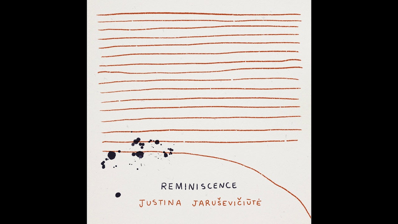 Justina Jaruševičiūtė - Reminiscence