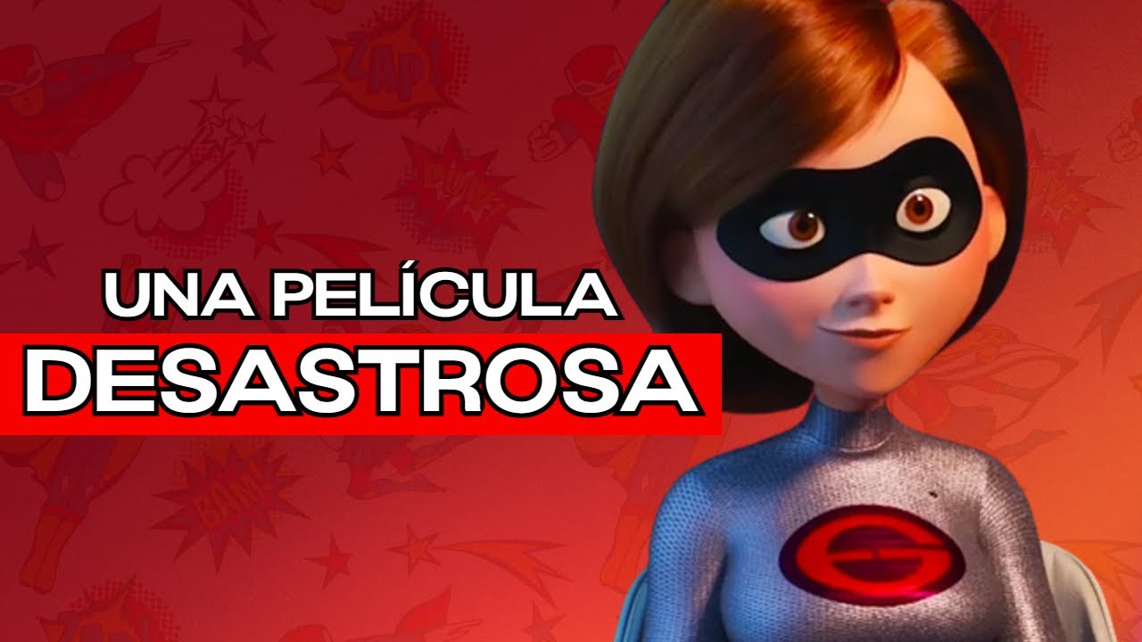LOS INCREÍBLES 2 NO DEBIÓ EXISTIR