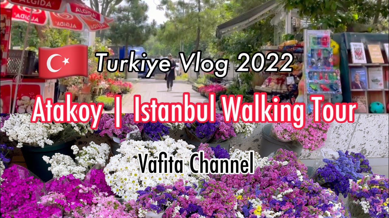 Turkiye Vlog 🇹🇷2022 | Atakoy #istanbul #vafita #turkey #4k