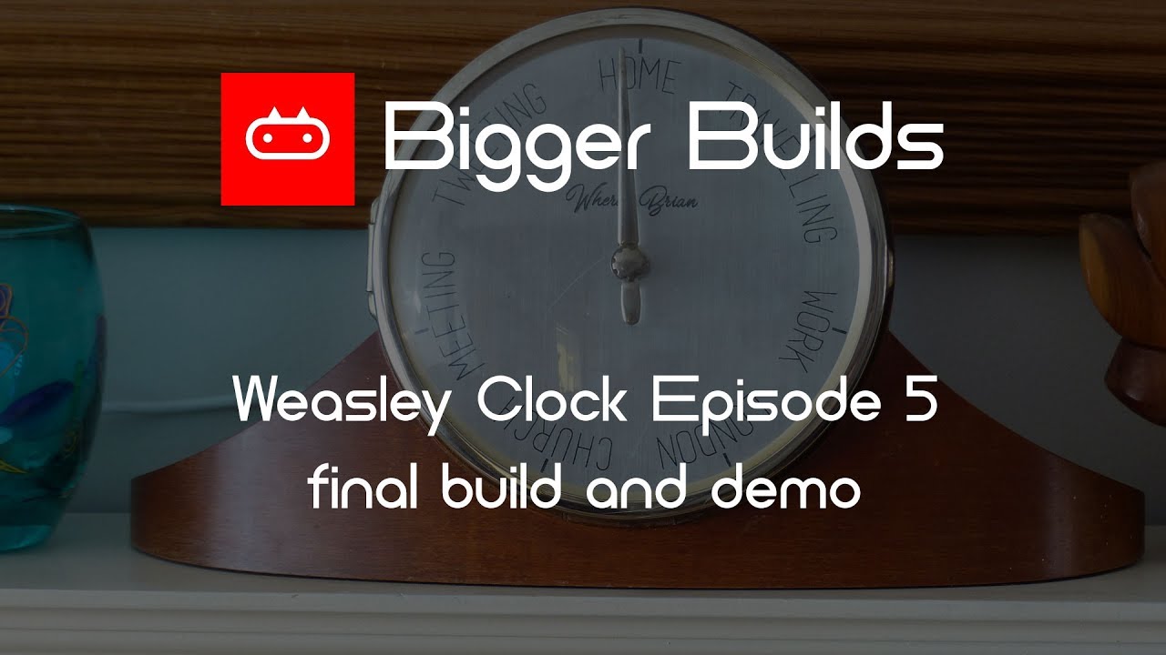 Bigger Builds  - Weasley Clock Episode 5