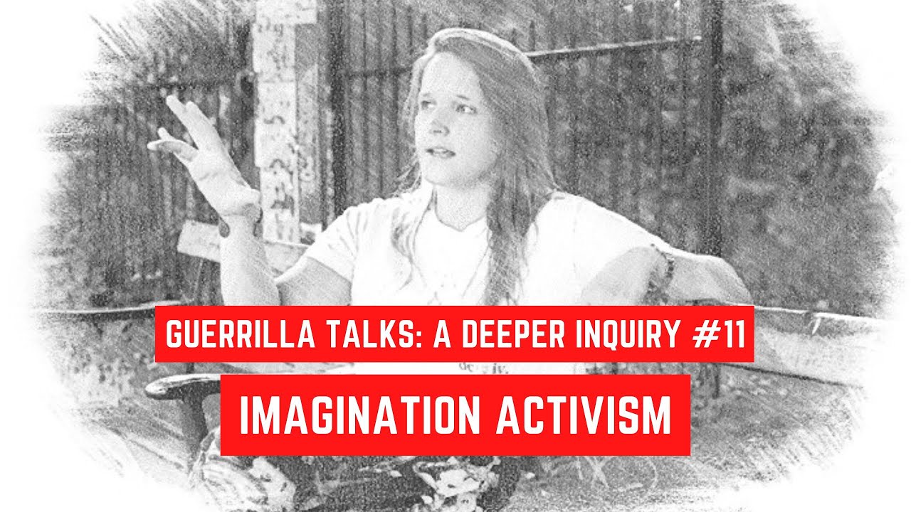 A Deeper Inquiry #11: Imagination Activism