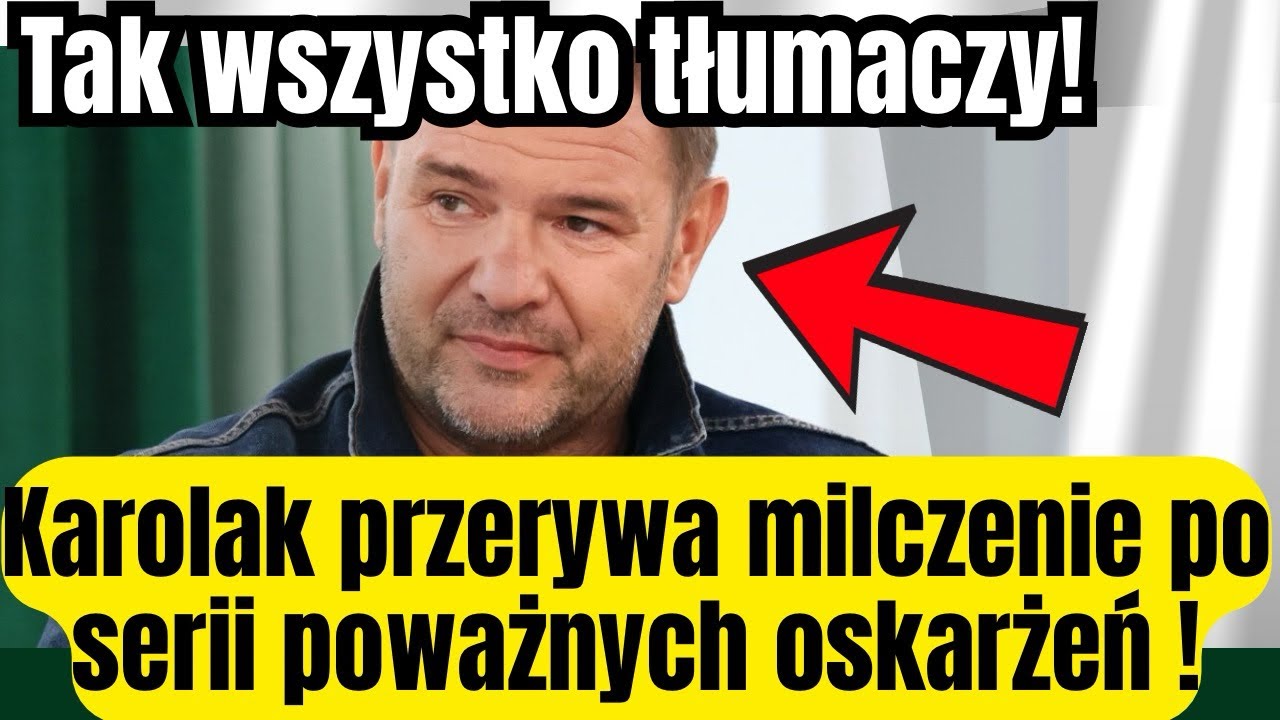 KAROLAK PRZERYWA MILCZENIE po serii poważnych OSKARŻEŃ. Tak wszystko tłumaczy!