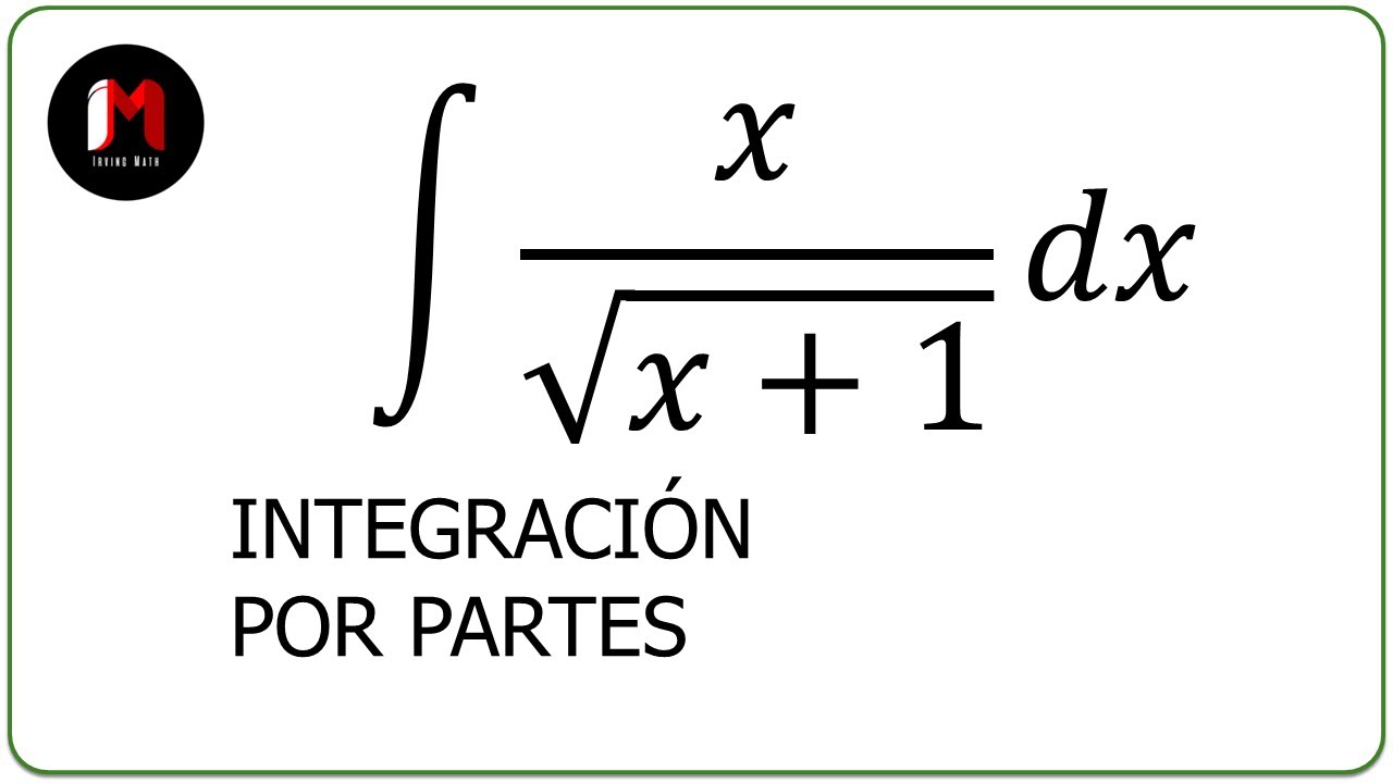 Integración por Partes - Ejercicio 9 (Variable y Raíz Cuadrada)