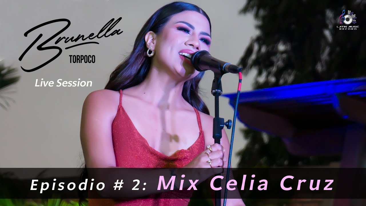 Episodio: # 2  Mix Celia Cruz: Yo Viviré / Quimbara / Bemba Colorá - Brunella Torpoco (Live Session)