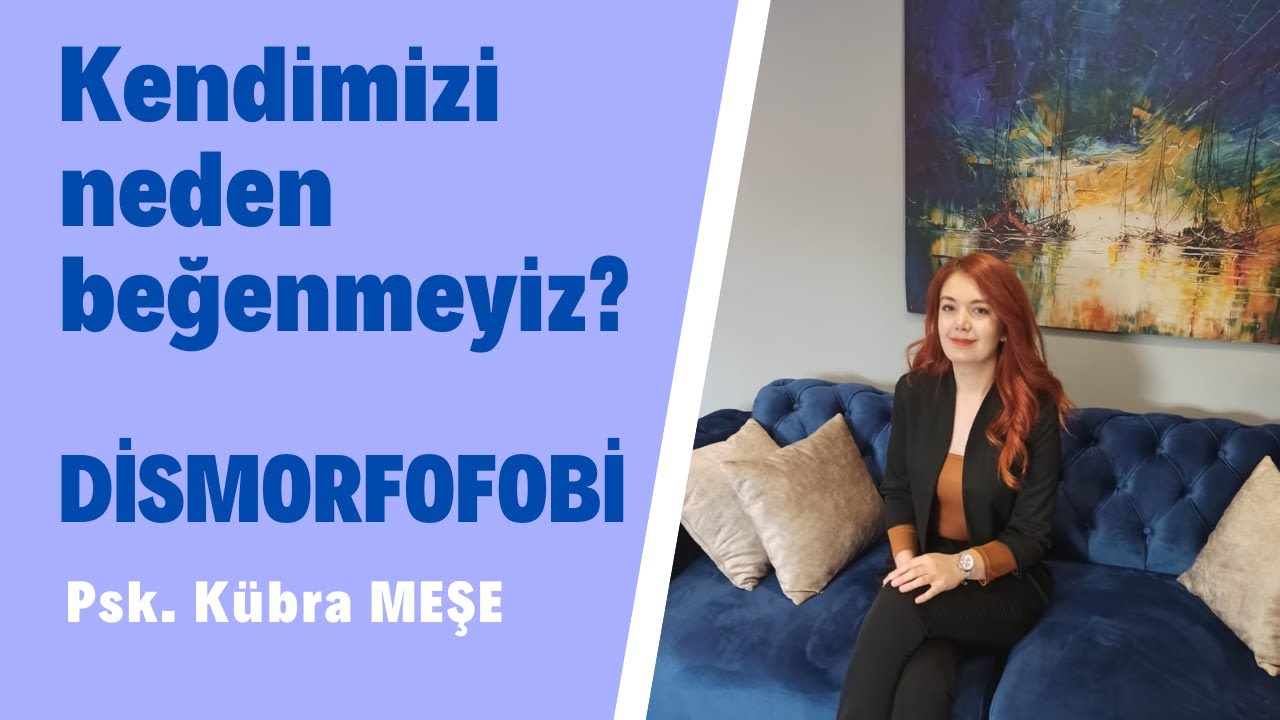 DİSMORFOFOBİ NEDİR?(Kendini beğenmeme hastalığı)