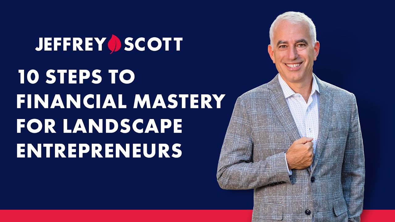 10 Steps to Financial Mastery for Landscape Entrepreneurs
