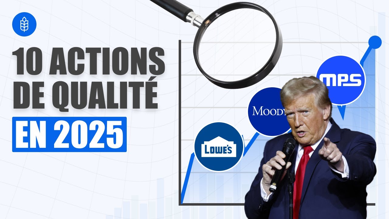 2025 : 10 Actions de Qualit&eacute; &agrave; analyser en Bourse