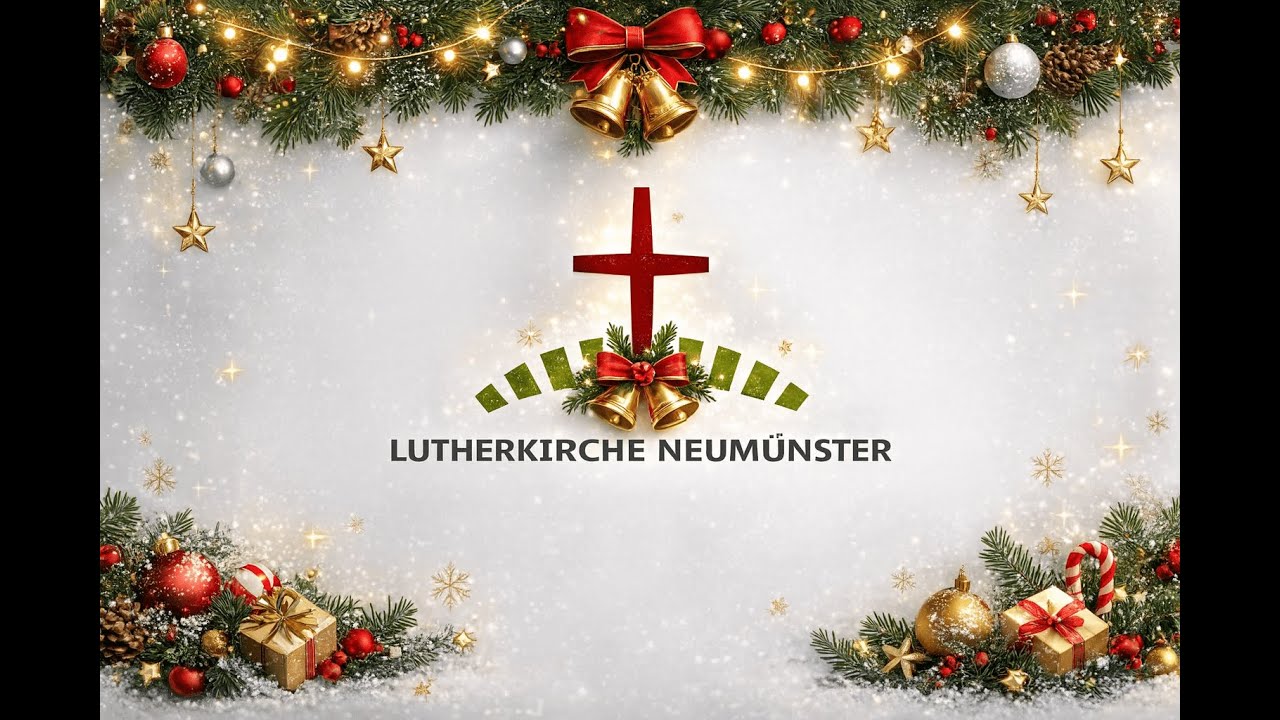 24.12.2025 - 16 Uhr – Gottesdienst zum heiligen Abend live aus der Lutherkirche Neumünster